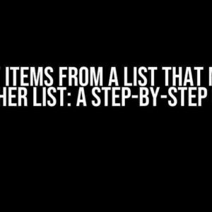 Extract Items from a List that Match in Another List: A Step-by-Step Guide