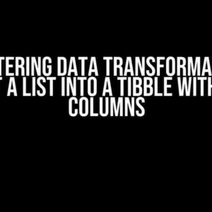 Mastering Data Transformation: Convert a List into a Tibble with Nested Columns