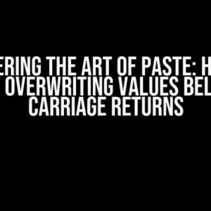 Mastering the Art of Paste: How to Prevent Overwriting Values Below with Carriage Returns