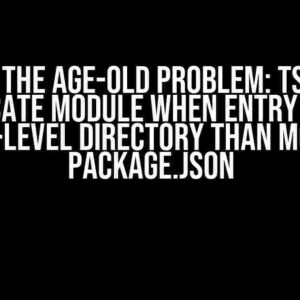 Solving the Age-Old Problem: TS Unable to Locate Module when Entry is in a Higher-Level Directory than Module’s package.json