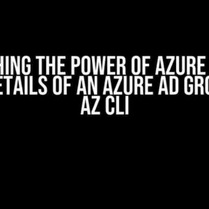 Unleashing the Power of Azure AD: How to Get Details of an Azure AD Group from AZ CLI