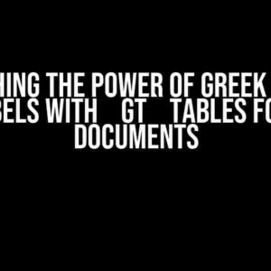 Unleashing the Power of Greek Letters in Labels with `gt` Tables for PDF Documents